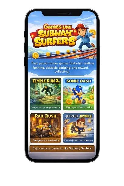 Games similar to Subway Surfers as like Sonic Dash , Tample Run , Rail Rush and Jetpaek Jovrile